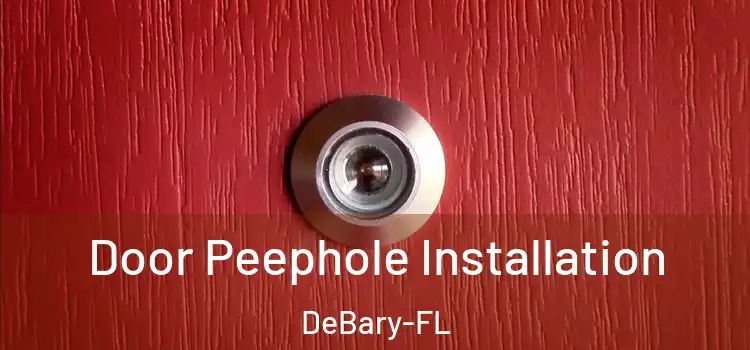  Door Peephole Installation DeBary-FL