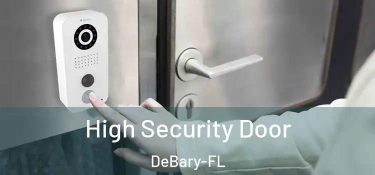  High Security Door DeBary-FL